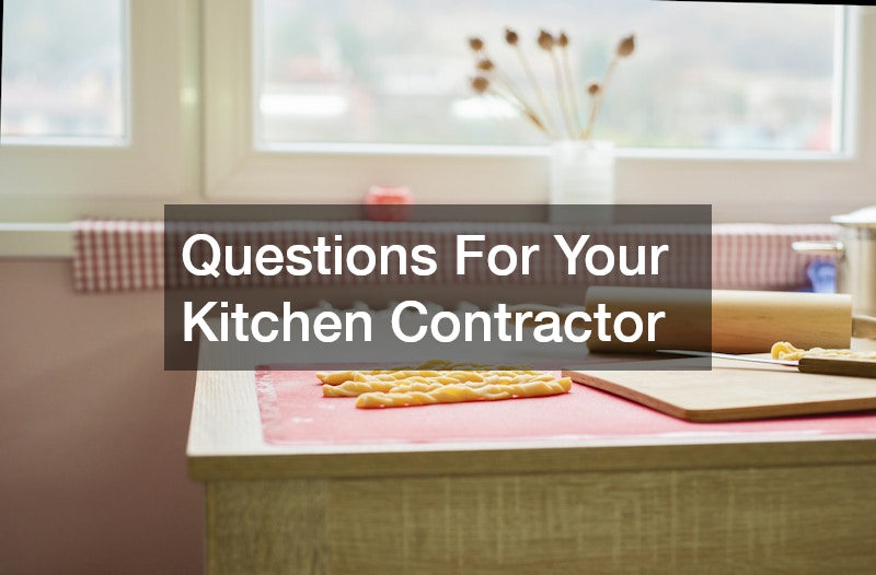 Questions For Your Kitchen Contractor